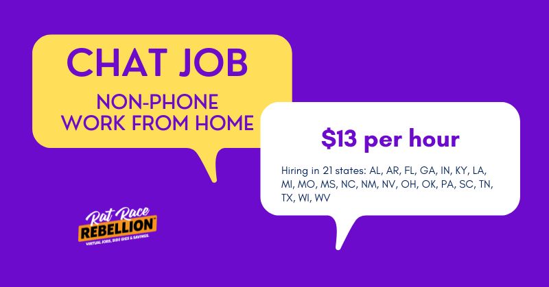 NON-PHONE WORK FROM HOME CHAT JOB - $13 per hour - Hiring in 21 states: AL, AR, FL, GA, IN, KY, LA, MI, MO, MS, NC, NM, NV, OH, OK, PA, SC, TN, TX, WI, WV