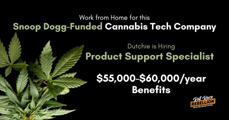 Work from Home for this Snoop Dogg-Funded Cannabis Tech Company. Dutchie is Hiring Product Support Specialist - $55,000-$60,000/year, Benefits