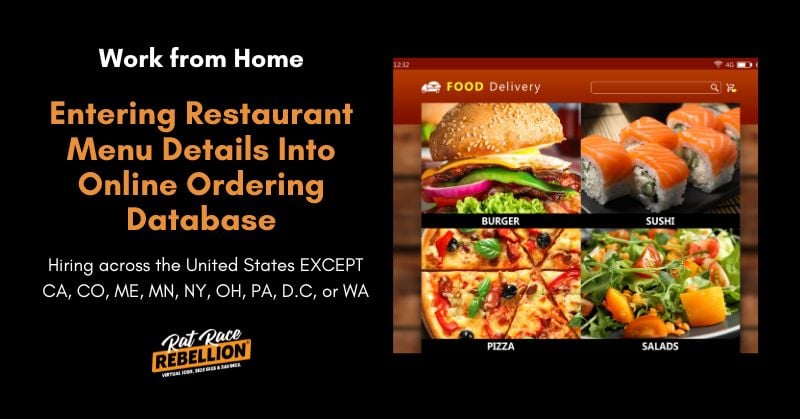 Work from Home Entering Restaurant Menu Details Into Online Ordering Database - Hiring across the United States EXCEPT CA, CO, ME, MN, NY, OH, PA, D.C, or WA