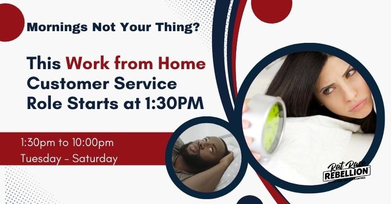Mornings Not Your Thing? This Work from Home Customer Service Role Starts at 1:30PM - 1:30pm to 10:00pm, Tuesday - Saturday