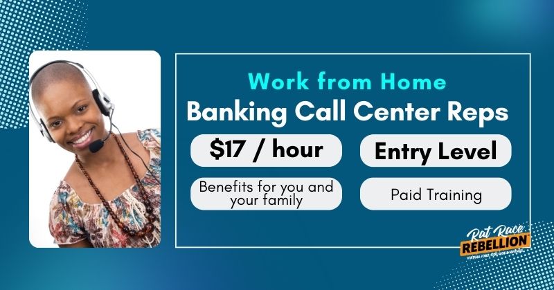 Work from Home Banking Call Center Reps - $17 / hour, Benefits for you and your family, Entry Level, Paid Training