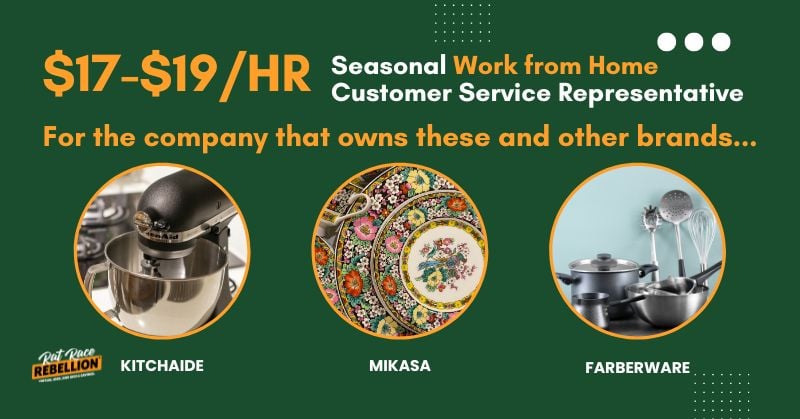 $17-$19/Hr - Seasonal Work from Home Customer Service Representative For the company that owns these and other brands... Kitchaide, Mikasa, Farberware