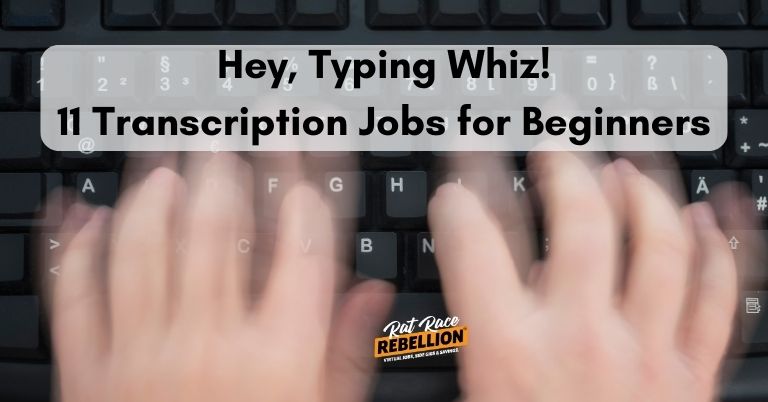 Hey, Typing Whiz! 11 Transcription Jobs for Beginners