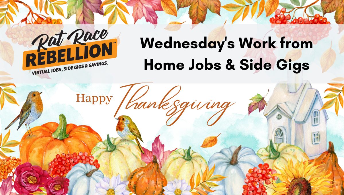 Wednesday's work from home jobs and gigs Happy Thanksgiving