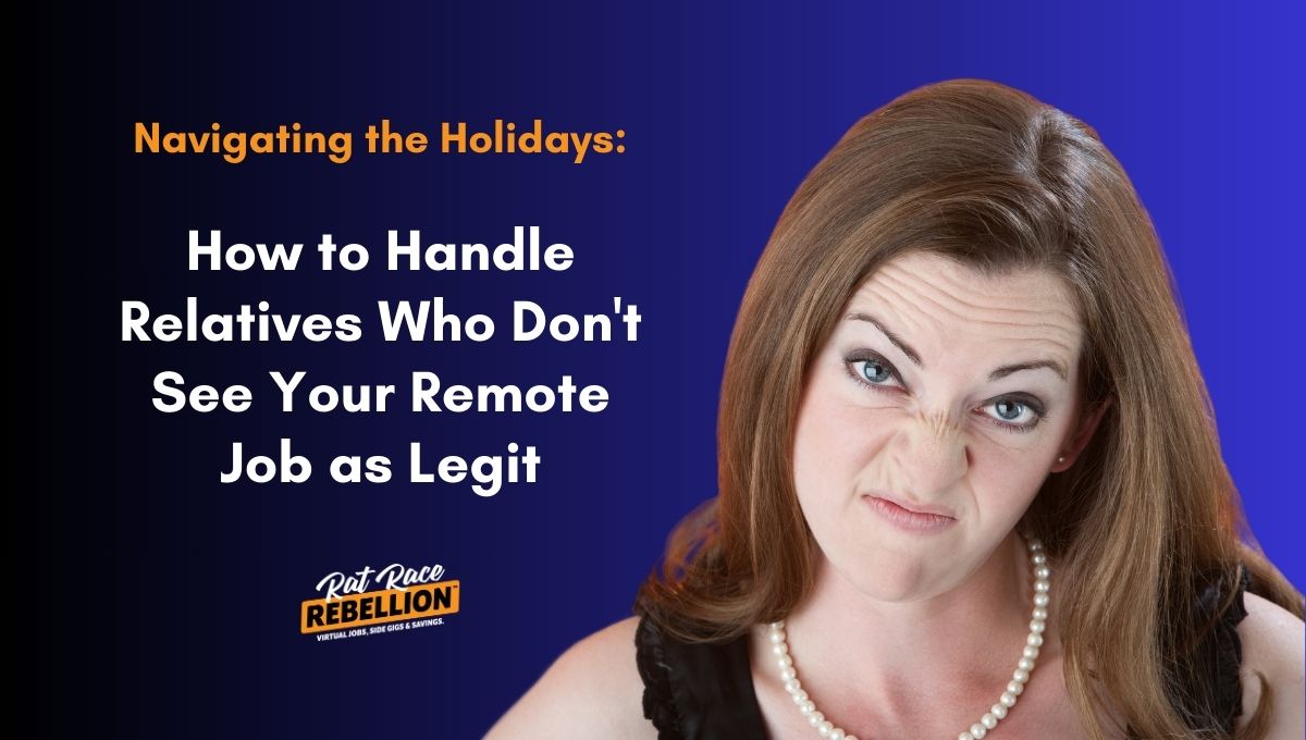 Navigating the Holidays How to Handle Relatives Who Don't See Your Remote Job as Legit