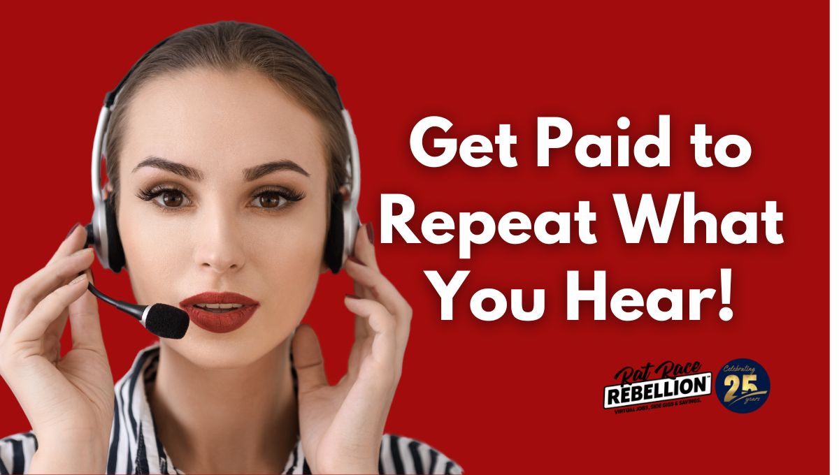 Get Paid to Repeat What You Hear!(1)