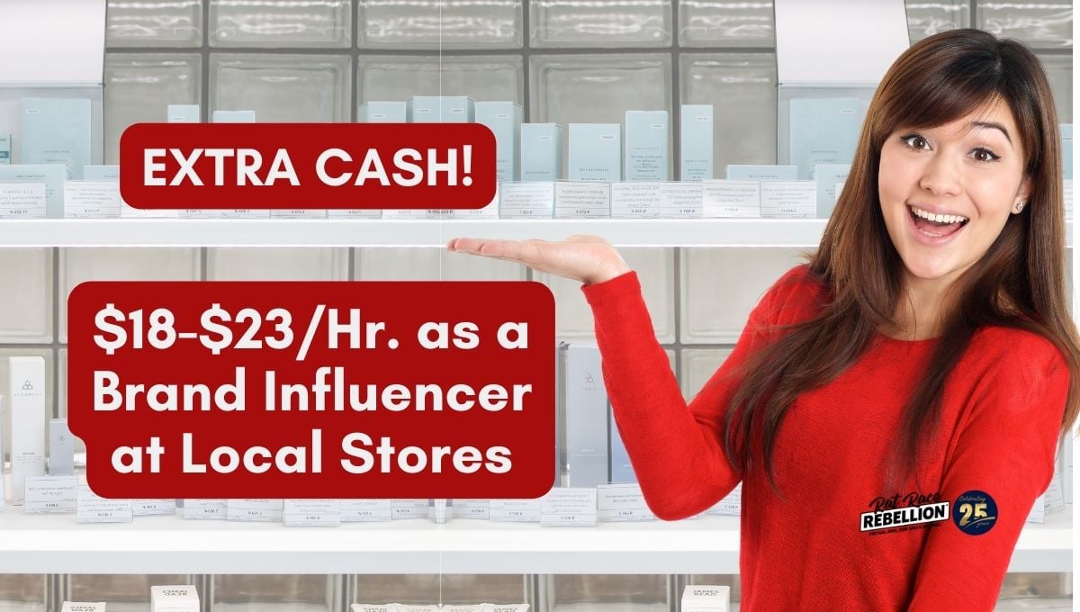 Make extra cash $18 $23Hr. as a Brand Influencer at Local Stores
