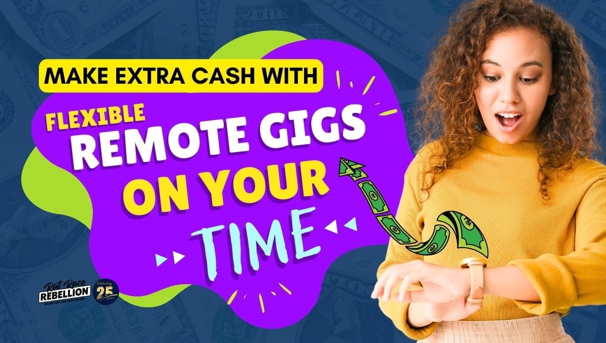 Make extra cash with Flexible Remote Gigs