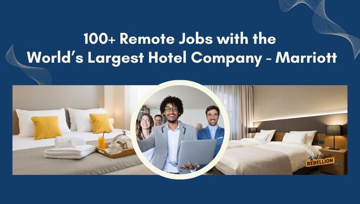 Over one hundred remote jobs with the world's largest hotel company, Marriott