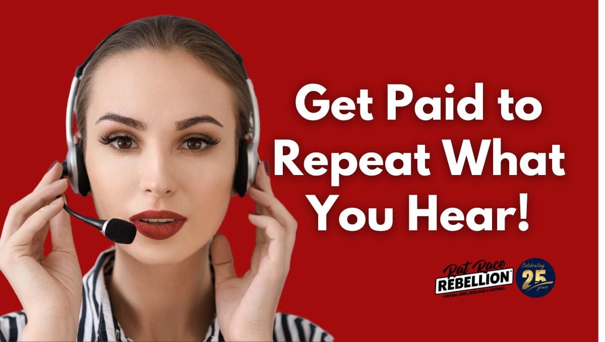 Work from Home Get Paid to Repeat What You Hear!