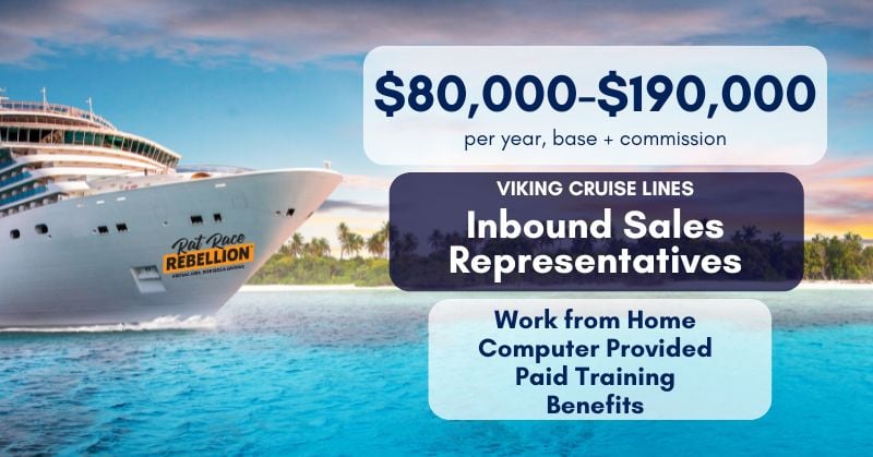 $80,000-$190,000/Yr. With Viking Cruises - Remote Inbound Sales Consultant, Computer Provided