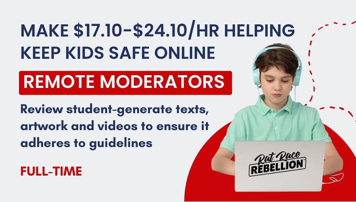 Remote Moderator Make $17.10 $24.10Hr. Helping Keep Kids Safe Online