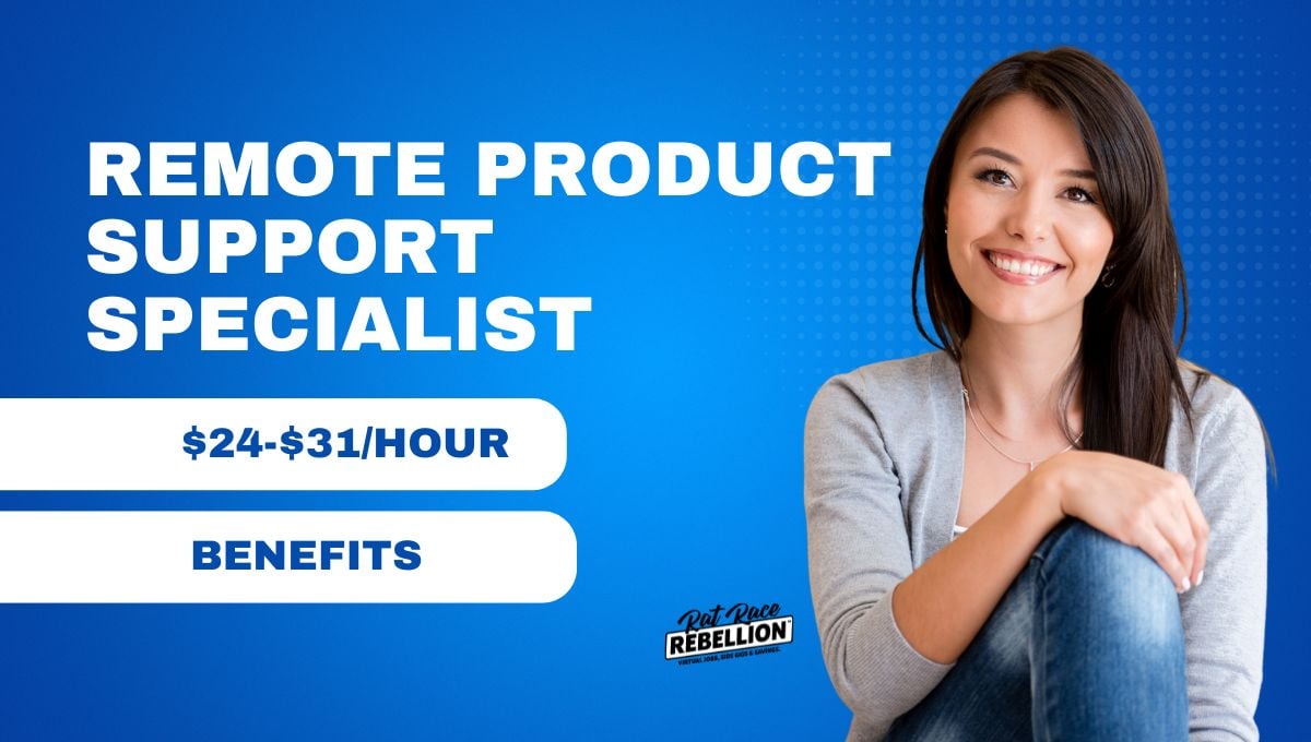 $24-$31/Hr. - Remote Product Support Specialist - Benefits