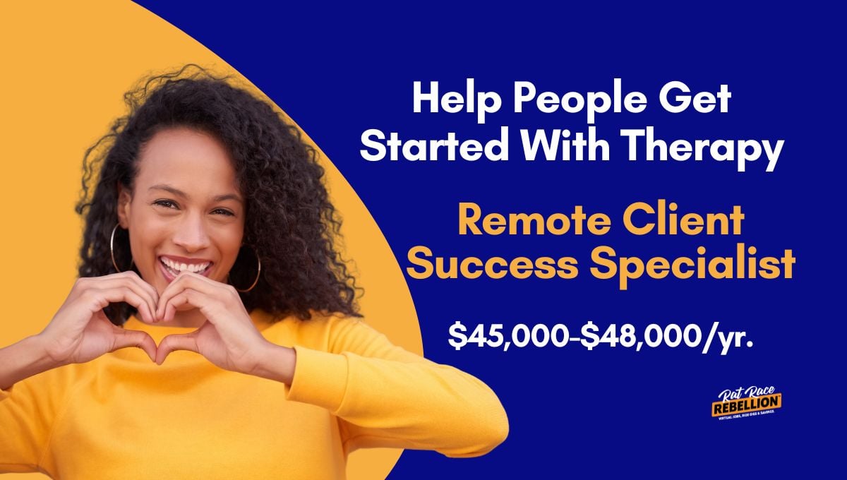 $45,000-$48,000/yr. Helping People Get Started With Therapy as a Remote Client Success Specialist