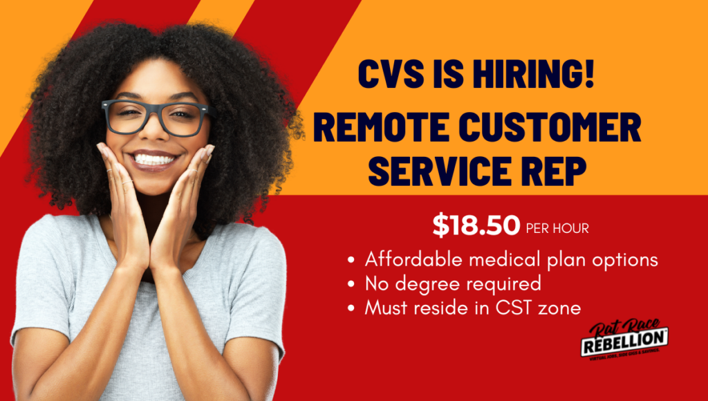 CVS Hiring — Remote Customer Service Representative (CST) — $18.50:hr