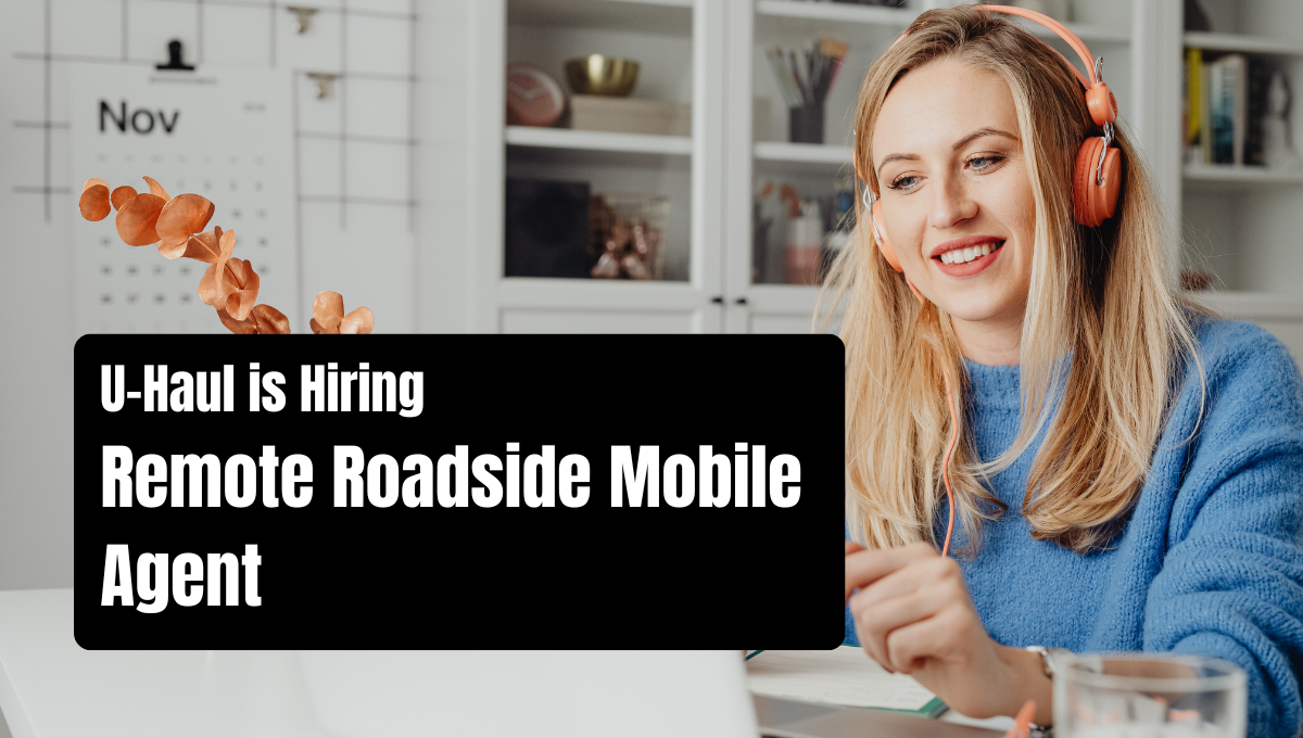 U Haul is Hiring — Remote Roadside Mobile Advantage Agent — Part Time — $17:hr.