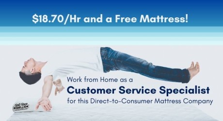 $18.70Hr and a Free Mattress! Work from home as a Customer Service Specialist for this Direct to Consumer Mattress Company