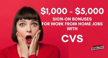 $1,000 - $5,000 sign-on bonuses for work from home jobs with CVS