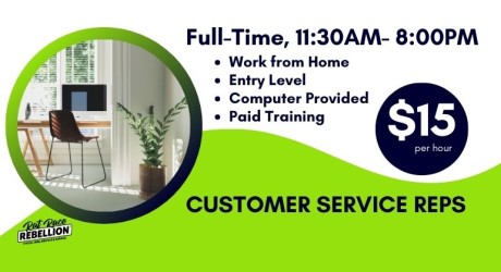 Full-Time, 11:30AM- 8:00PM, work from home, entry level, computer provided, paid training, Customer Service Reps, $15 per hour