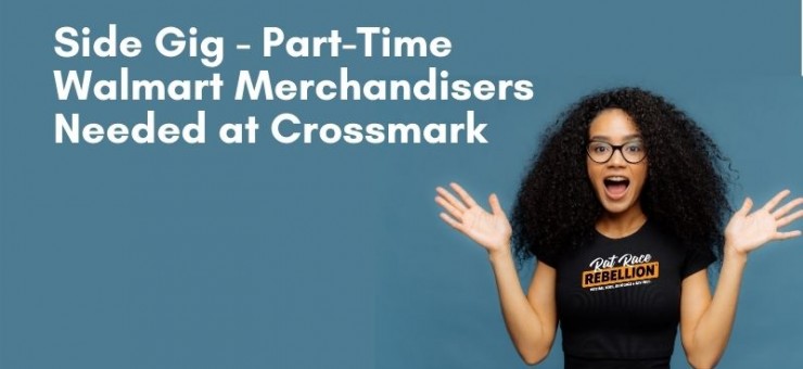 Side gig - Part-time Walmart Merchandisers needed at Crossmark