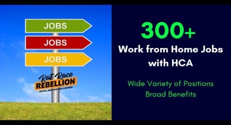 Over three hundred work from home jobs with HCA. Wide variety of positions, broad benefits.