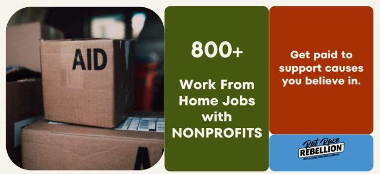 More than eight hundred work from home jobs with nonprofit organizations. Get paid to support causes you belive in.