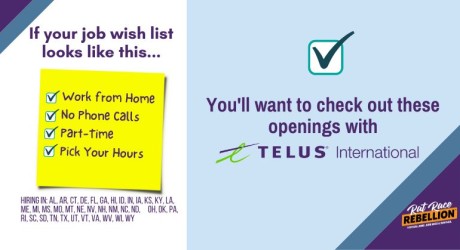 If your ideal job looks like this... Work from Home, No Phone Calls, Part-Time, Pick Your Hours - Then, check out these openings with Telus International. Hiring in AL, AR, CT, DE, FL, GA, HI, ID, IN, IA, KS, KY, LA, ME, MI, MS, MO, MT, NE, NV, NH, NM, NC, ND, OH, OK, PA, RI, SC, SD, TN, TX, UT, VT, VA, WV, WI, WY