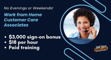 No evenings or weekends! Work from home Customer Care Associates. $3,000 sign-on bonus, $18 per hour, paid training